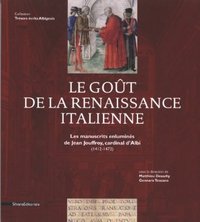 Le goût de la Renaissance italienne - les manuscrits enluminés de Jean Jouffroy, cardinal d'Albi, 1412-1473