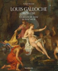 LOUIS GALLOCHE, 1670-1761 - UN PEINTRE DE "POESIE" AU 18E SIECLE