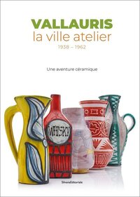 VALLAURIS - LA VILLE ATELIER, 1938-1962