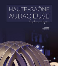 HAUTE SAONE AUDACIEUSE - REGARDS SUR SES ENTREPRISES