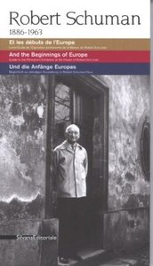 ROBERT SCHUMAN, 1886-1963 - ET LES DEBUTS DE L'EUROPE