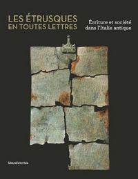 Les Étrusques en toutes lettres - écriture et société dans l'Italie antique