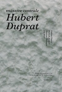 HUBERT DUPRAT - MASSIVE CENTRALE