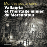 Mondes souterrains - Vallauria et l'héritage minier du Mercantour