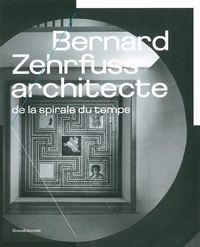 BERNARD ZEHRFUSS, ARCHITECTE DE LA SPIRALE DU TEMPS - [EXPOSITION, LYON, MUSEE GALLO-ROMAIN, 15 NOVE