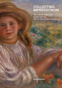 Collecting impressionism - a reappraisal of the role of collectors in the history of the movement