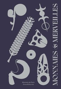 MONNAIES & MERVEILLES - [EXPOSITION, PARIS, HOTEL DE LA MONNAIE, 12 MAI-25 SEPTEMBRE 2022]
