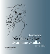 LA RENCONTRE, NICOLAS DE STAEL JEANNINE GUILLOU - LA VIE DURE