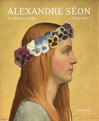 ALEXANDRE SEON, 1855-1917, LA BEAUTE IDEALE - [EXPOSITION, QUIMPER, MUSEE DES BEAUX-ARTS, 19 JUIN-28