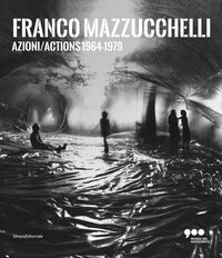Franco mazzucchelli. azioni 1964-1979 (it-eng)