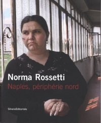 NORMA ROSSETTI - NAPLES, PERIPHERIE NORD