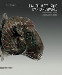 LE MUSEUM ETRUSQUE D'ANTOINE VIVENEL - CATALOGUE RAISONNE DE LA COLLECTION ETRUSQUE ET ITALIQUE DU M