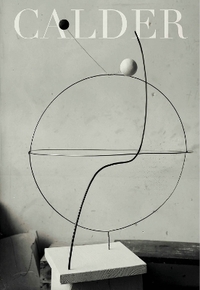 CALDER, SCULPTING TIME - [EXHIBITION, LUGANO, MUSEO D'ARTE DELLA SVIZZERA ITALIANA, MAY 5-OCTOBER 6,