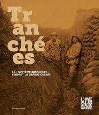 TRANCHEES - LE SYSTEME-TRANCHEES PENDANT LA GRANDE GUERRE