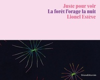 LIONEL ESTEVE : JUSTE POUR VOIR, LA FORET L ORAGE LA NUIT