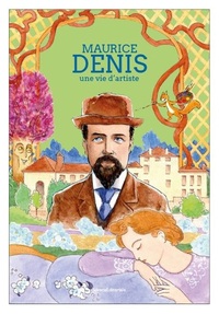 MAURICE DENIS - UNE VIE D'ARTISTE