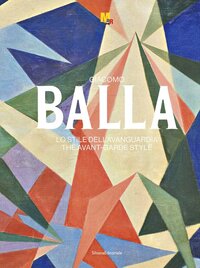 Giacomo balla. lo stile dell'avanguardia (it-eng)