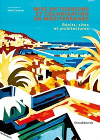 MISE EN TOURISME ET COLONISATION EN MEDITERRANEE : RECITS, SITES ET ARCHITECTURES