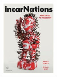 INCARNATIONS, AFRICAN ART AS PHILOSOPHY - [EXHIBITION, BRUSSELS, BOZAR-CENTRE FOR FINE ARTS, 28 JUNE