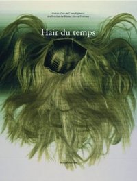 HAIR DU TEMPS - [EXPOSITION, 16 JANVIER-29 MARS 2009], GALERIE D'ART DU CONSEIL GENERAL DES BOUCHES-