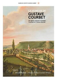 LA JEUNESSE DE GUSTAVE COURBET : UN APRES-CONCERT A ORNANS. COURBET ET L UNION CHORALE.