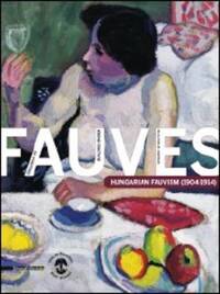 Dialogue de fauves - Hungarian fauvism, 1904-1914