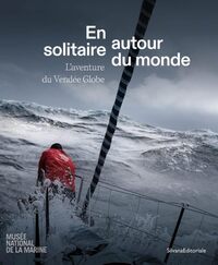 EN SOLITAIRE, AUTOUR DU MONDE : L'AVENTURE DU VENDEE GLOBE (ALBUM)