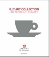 Illy art collection - 30 years of beauty