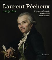 LAURENT PECHEUX - (1729-1821) UN PEINTRE FRANCAIS DANS L'ITALIE DES LUMIERES