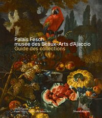 PALAIS FESCH, MUSEE DES BEAUX-ARTS. GUIDE DES COLLECTIONS