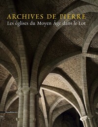 ARCHIVES DE PIERRE - LES EGLISES DU MOYEN AGE DANS LE LOT