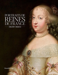 PORTRAITS DE REINES DE FRANCE (1630-1665) - [EXPOSITION, PERPIGNAN, MUSEE D'ART HYACINTHE RIGAUD, 26