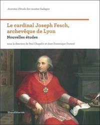 LE CARDINAL JOSEPH FESCH, ARCHEVEQUE DE LYON - NOUVELLES ETUDES