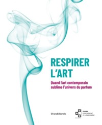 Respirer l'art - quand l'art contemporain sublime l'univers du parfum