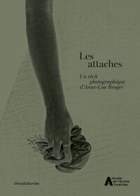LES ATTACHES : UN RECIT PHOTOGRAPHIQUE D'ANNE-LISE BROYER