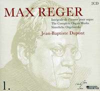 MAX REGER INTEGRALE DE L'OEUVRE POUR ORGUE VOL.1 PAR JEAN-BAPTISTE DUPONT (2 CD ET LIVRET)