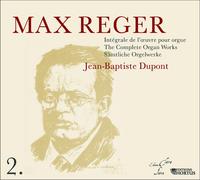 MAX REGER INTEGRALE DE L'OEUVRE POUR ORGUE VOL. 2 PAR JEAN-BAPTISTE DUPONT (CD ET LIVRET)