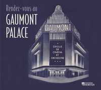 RENDEZ-VOUS AU GAUMONT PALACE - CD - ORGUE DE CINEMA ET ORCHESTRE - AUDIO