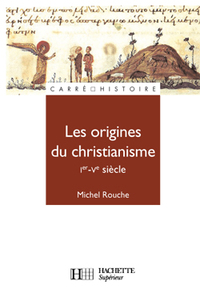 LES ORIGINES DU CHRISTIANISME IER-VE SIECLE - N 67