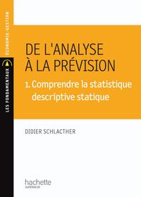 De l'analyse à la prévision 1. Comprendre la statistique descriptive statique