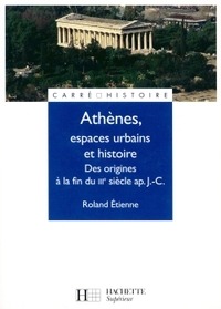 Athènes, espaces urbains et histoire - Des origines à la fin du IIIe siècle ap. J.-C.