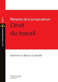 MEMENTO DE LA JURISPRUDENCE, DROIT DU TRAVAIL