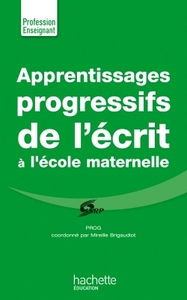 APPRENTISSAGES PROGRESSIFS DE L'ECRIT A LA MATERNELLE