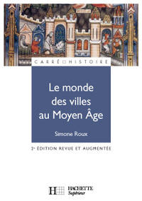 LE MONDE DES VILLES AU MOYEN AGE