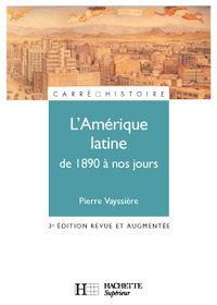 L'AMERIQUE LATINE DE 1890 A NOS JOURS