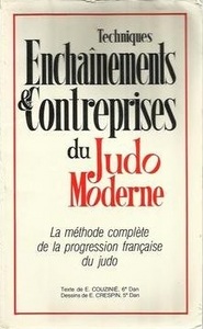 Enchaînements et contreprises du judo moderne, techniques - la méthode complète de la progression française du judo