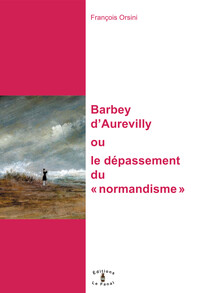 Barbey d'Aurevilly, le dépassement du nomandisme