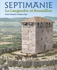 SEPTIMANIE LANGUEDOC ET ROUSSILLON - ENTRE ANTIQUITE ET MOYEN-AGE