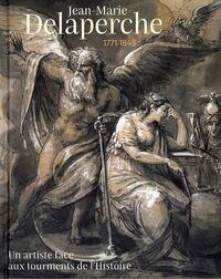 Jean-Marie Delaperche (1771-1843) - Un artiste face aux tourments de l’Histoire