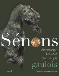 LES SENONS. HISTOIRE ET ARCHEOLOGIE D'UN PEUPLE GAULOIS